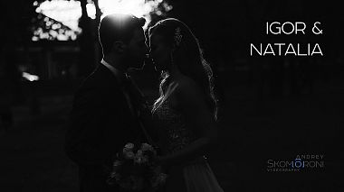 Videographer Andrey Skomoroni from Moskva, Rusko - Natalia & Igor, wedding