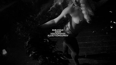 Videographer Alexey Komissarov from Moscou, Russie - BURLESQUE, erotic, musical video, reporting