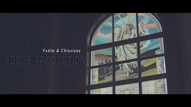 Відеограф FOCUS PRODUCTION, Рівне, Україна - Vadim & Chrustuna, wedding