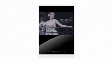 Videographer BLACKMAGIC PRODUCTION from Kasan, Russland - My Soul, wedding