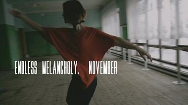 Videographer Stay in Focus from Lviv, Ukraine - Endless Melancholy - November (official music video), musical video