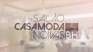 Videographer Life Motion Video from Belo Horizonte, Brazílie - Salão CasaModa Noivas BH ~ 2016, corporate video, wedding
