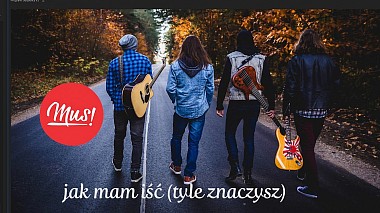 Βιντεογράφος FALO STUDIO από Κιέλτσε, Πολωνία - Mus! - jak mam iść (tyle znaczysz) | Lyric Video, musical video