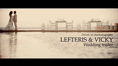 Videograf Dream On  Cinematography din Chania, Grecia - Dream on | Lefteris & Vicky | Wedding Trailer in Greece, Chania, Crete, nunta