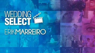 Filmowiec Erik Marreiro z João Pessoa, Brazylia - Wedding Select, showreel