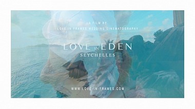 Видеограф Sezer Belli, Штутгарт, Германия - LOVE in EDEN - SEYCHELLES, аэросъёмка, лавстори, свадьба