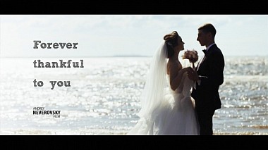 来自 圣彼得堡, 俄罗斯 的摄像师 Andrey Neverovsky - Forever thankful to you, wedding