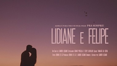 Videógrafo Sandro Luciano Filmes de otro, Brasil - Lidiane e Felipe {Agora é pra ter um final feliz para sempre}, wedding