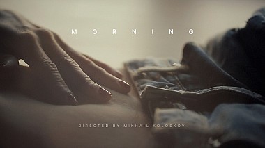 Videographer Michael Koloskov from Moskva, Rusko - M O R N I N G, erotic, wedding