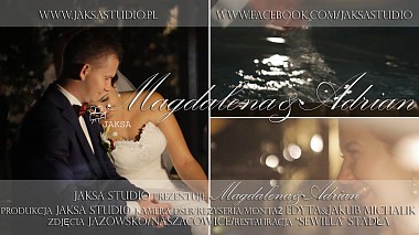 Videographer JAKSA STUDIO from Cracow, Poland - Magdalena&Adrian | Teledysk ślubny | Wedding story |, event, reporting, showreel, wedding