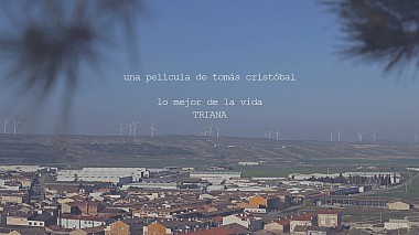 Videographer Tomás Cristóbal from Calahorra, Spain - Lo mejor de la vida TRIANA, wedding