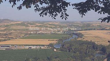 Videographer Tomás Cristóbal from Calahorra, Spain - Desde el balcón del cielo, wedding
