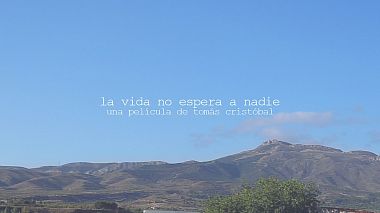 Videografo Tomás Cristóbal da Calahorra, Spagna - La vida no espera a nadie, wedding