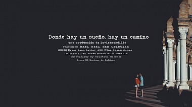 Βιντεογράφος Javier Gordillo από Σεβίλλη, Ισπανία - Donde hay un sueño, hay un camino., engagement, wedding