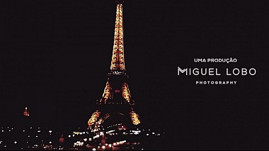 Videographer Miguel Lobo from Porto, Portugalsko - Paris C’est L’Amour, wedding