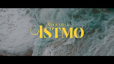 Videographer Jorsh Sarmiento from Saltillo, Mexico - AMOR EN EL ITSMO, wedding