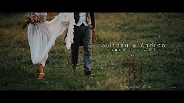 Videographer Lucian Sofronie from Pitesti, Romania - Sultana & Andrea - Same day edit | a film by www.luciansofronie.ro, SDE, drone-video, engagement, wedding