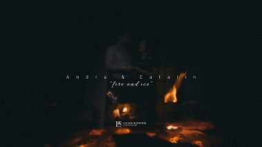 Videographer Lucian Sofronie from Pitesti, Romania - Andra & Catalin - Fire & Ice, SDE, engagement, wedding
