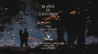 来自 巴塞罗纳, 西班牙 的摄像师 Sergio Mancebo - 26 AÑOS EN 5 SEGUNDOS, SDE, engagement, reporting, wedding