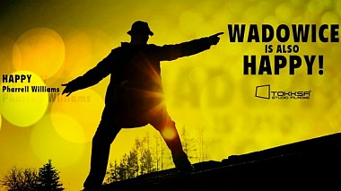 Videographer Tokksa The Movie Studio from Varšava, Polsko - Pharrell Williams - Happy (WADOWICE IS ALSO HAPPY), musical video