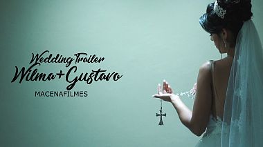 Videographer Max Macena from Caruaru, Brazílie - Wedding Trailer - Gustavo e Wilma - Caruaru-PE, wedding