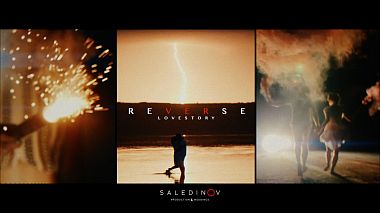Videographer Max Saledinov from Oděsa, Ukrajina - Saledinov - Reverse ( LoveStory ) Odessa/Ukraine, SDE, drone-video, engagement, musical video, wedding