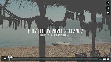 Видеограф Павел  Селезнев, Уфа, Россия - EXPLORING EGYPT ISRAEL JERUSALEM, репортаж, шоурил