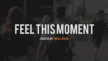 Βιντεογράφος Pavel Lasuta από Μινσκ, Λευκορωσία - FEEL THIS MOMENT, event, invitation, musical video, reporting, wedding