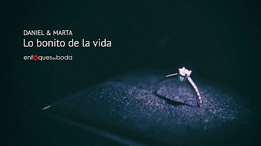 Videographer Enfoques  de boda from Murcia, Spain - Lo bonito de la vida, wedding
